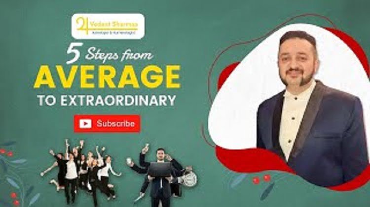 5 Steps to become Average to Extraordinary Person in your Life