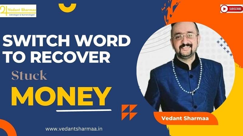 Switch Word To Recover Stuck Money Vedant